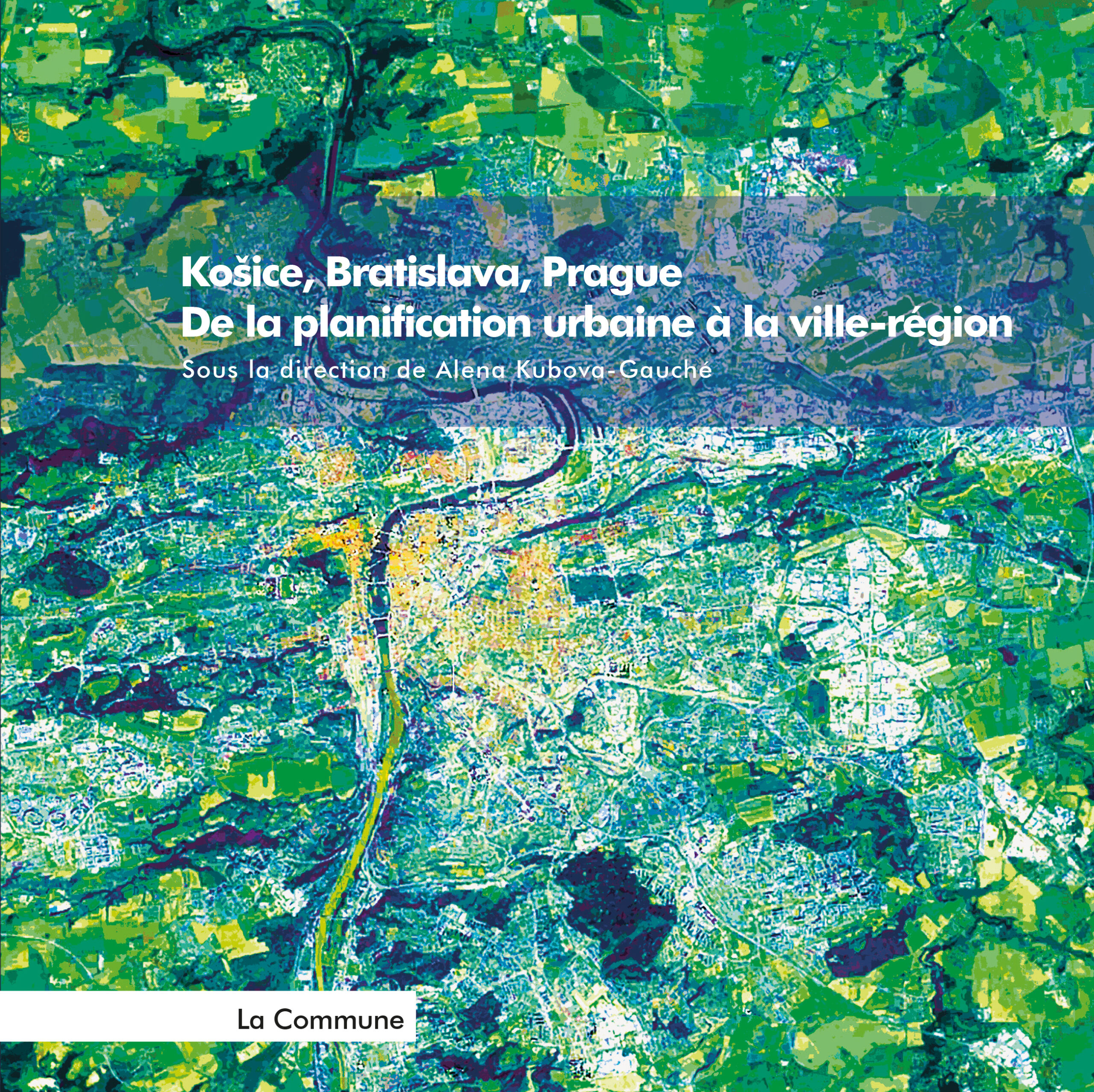 Publication – Košice, Bratislava, Prague. De la planification urbaine à la ville région.