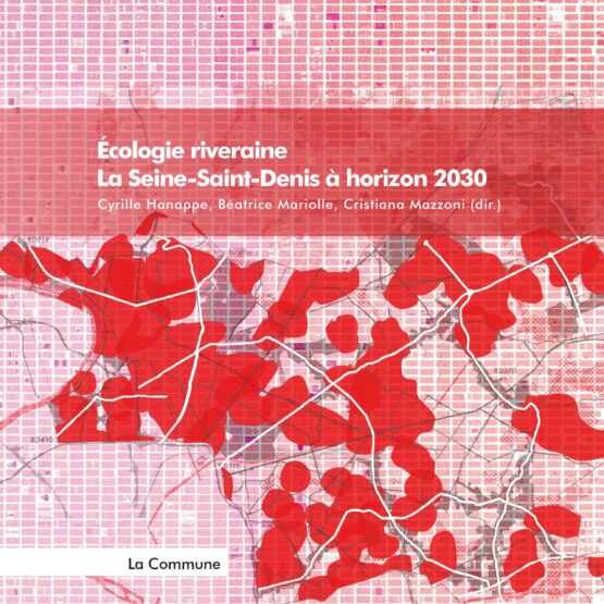 Ecologie riveraine. La Seine-Saint-Denis à horizon 2030. Couverture.