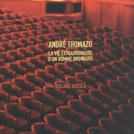 André Thomazo, la vie extraordinaire d’un homme ordinaire