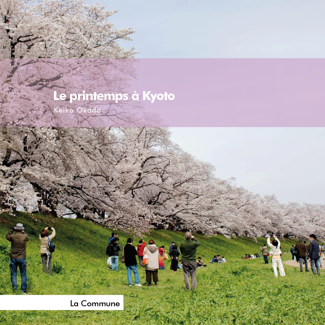 Parution : Le printemps à Kyoto. Un livre de Keiko Okada.