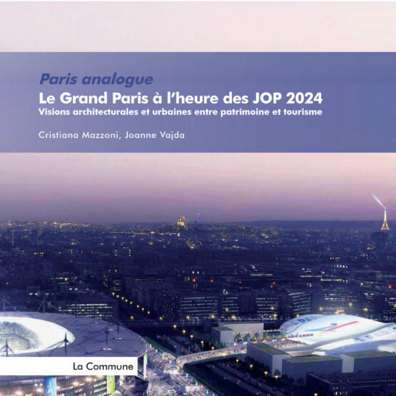 Le Grand Paris à l’heure des JOP 2024. Visions architecturales et urbaines entre patrimoine et tourisme